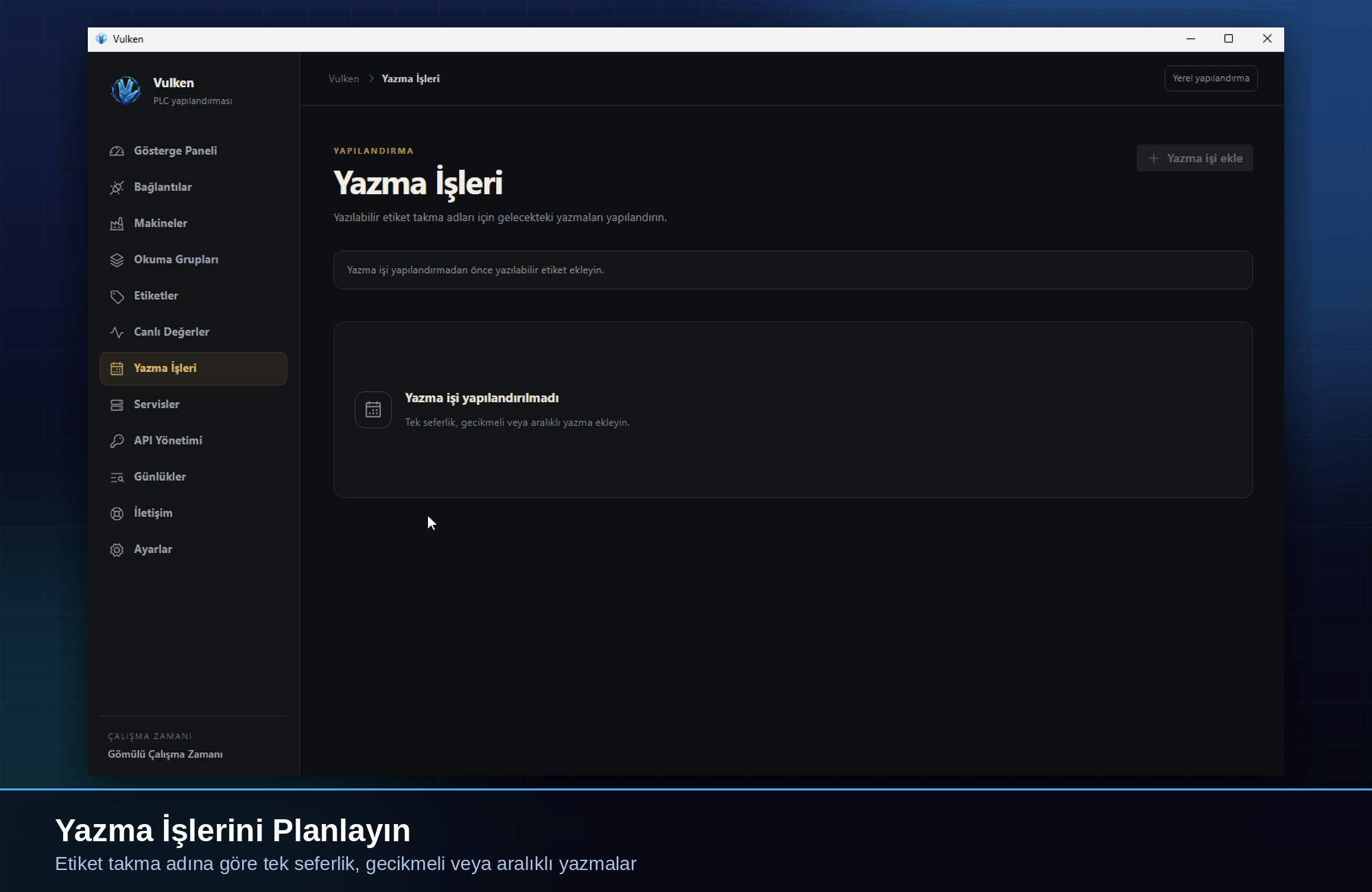 Gerçek Vulken Türkçe Yazma İşleri ekranı. Yazılabilir etiket yapılandırılmadığı için ekleme işlemi etkin değildir.